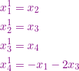 \small {\color{Purple} \begin{align*} x_1^1&=x_2\\ x_2^1&=x_3\\ x_3^1&=x_4\\ x_4^1&=-x_1-2x_3 \end{align*}}